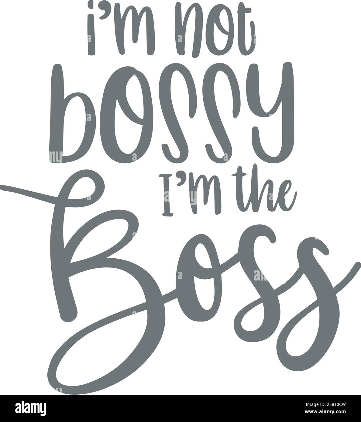 i'm not bossy i'm the boss logo sign inspirational quotes and motivational  typography art lettering composition design Stock Vector Image & Art - Alamy