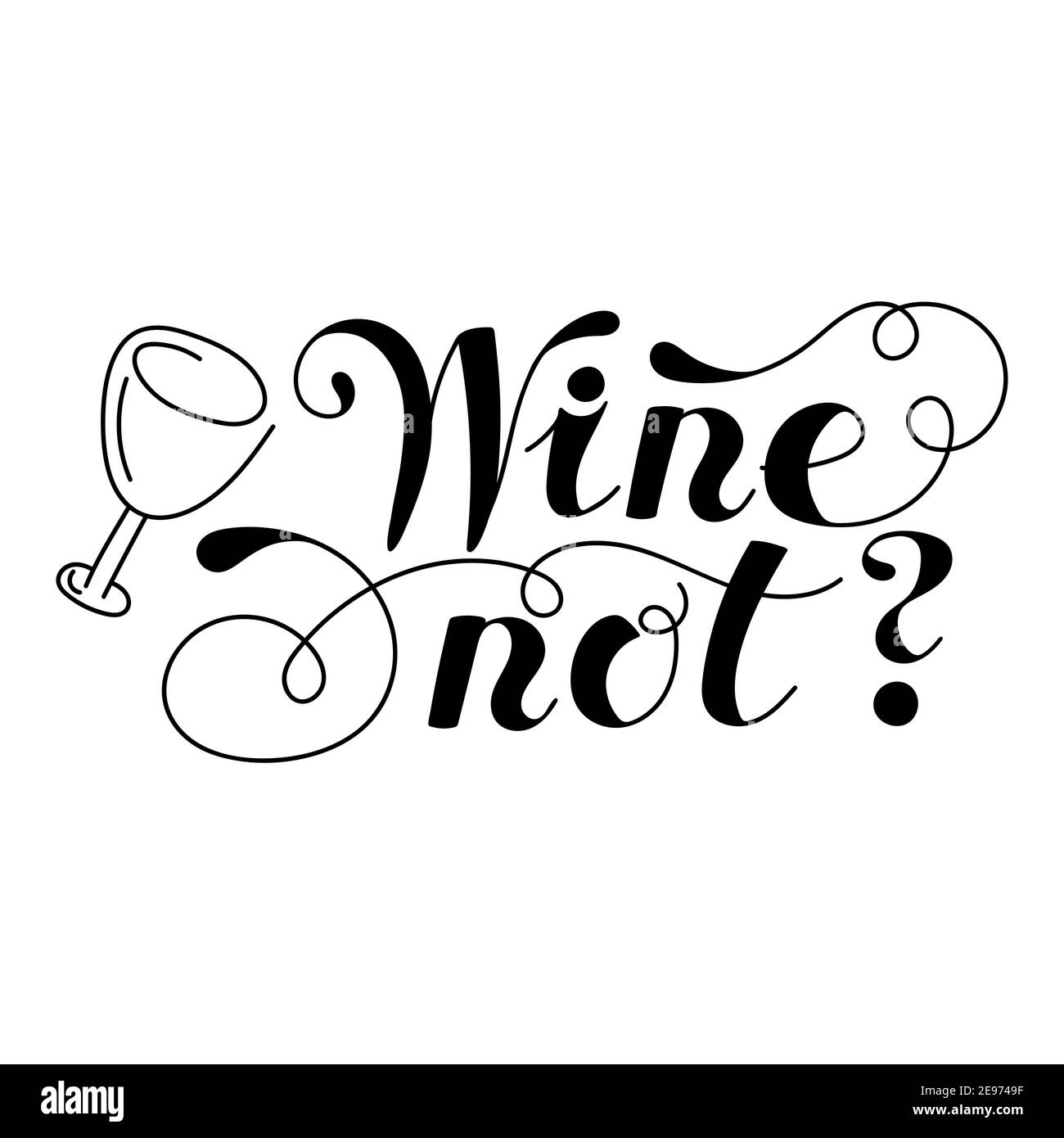 Lettering word. Wine not. Hand drawn. Vector illustration . Design element. Stock Vector