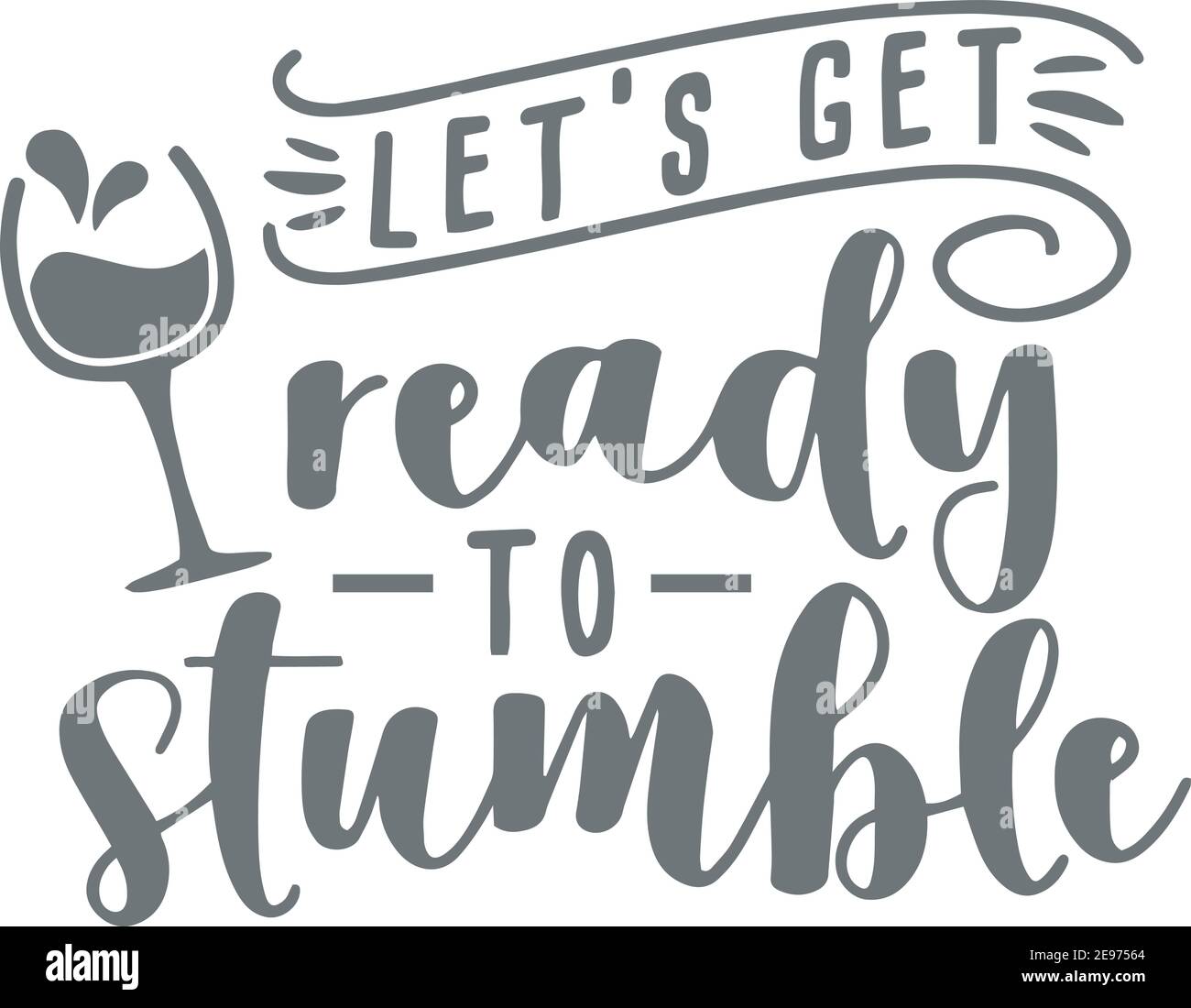 Let S Get Ready To Stumble Logo Sign Inspirational Quotes And Motivational Typography Art Lettering Composition Design Stock Vector Image Art Alamy
