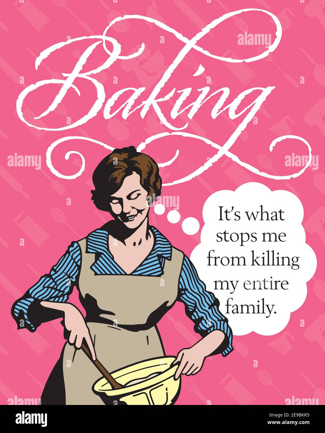 Baking, it’s what stops me from killing my entire family, vintage style badge or emblem. Features retro vector drawing of housewife mixing in bowl Stock Vector