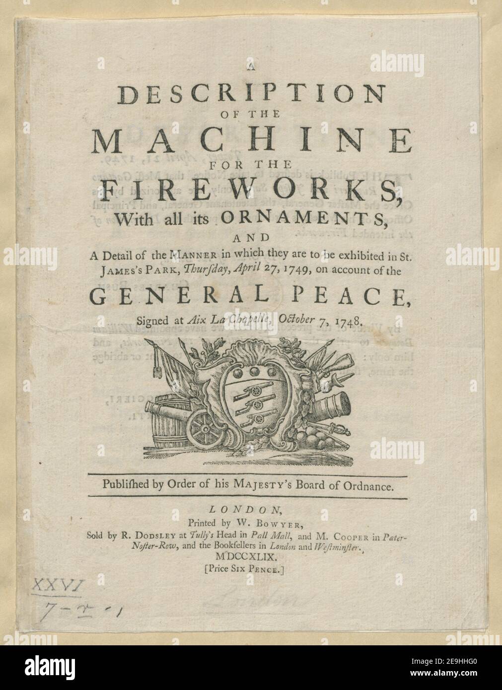 A DESCRIPTION OF THE MACHINE FOR THE FIREWORKS, With all its ORNAMENTS,  Visual Material information:  Title: A DESCRIPTION OF THE MACHINE FOR THE FIREWORKS, With all its ORNAMENTS, ; 26.7.r.1. Place of publication: [London] Publisher: Published by Order of his Majesty's Board of Ordnance. LONDON. Printed by W. BOWYER, Sold by R. DODSLEY at Tully's Head in Pall Mall, and M. COOPER in Pater-Noster-Row, and the Booksellers in London and Westminster. MDDCCXLIX. (Price SIX PENCE)., Date of publication: [1748]  Item type: 1 pamphlet Medium: woodcut and letterpr Stock Photo