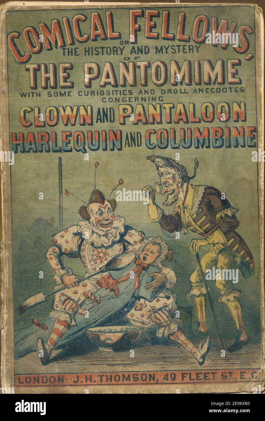 Front cover for The History and Mystery of the Pantomime with some  Curiosities and Droll Anecdotes concerning Clown and Pantaloon Harlequin and Columbine 1863 Stock Photo