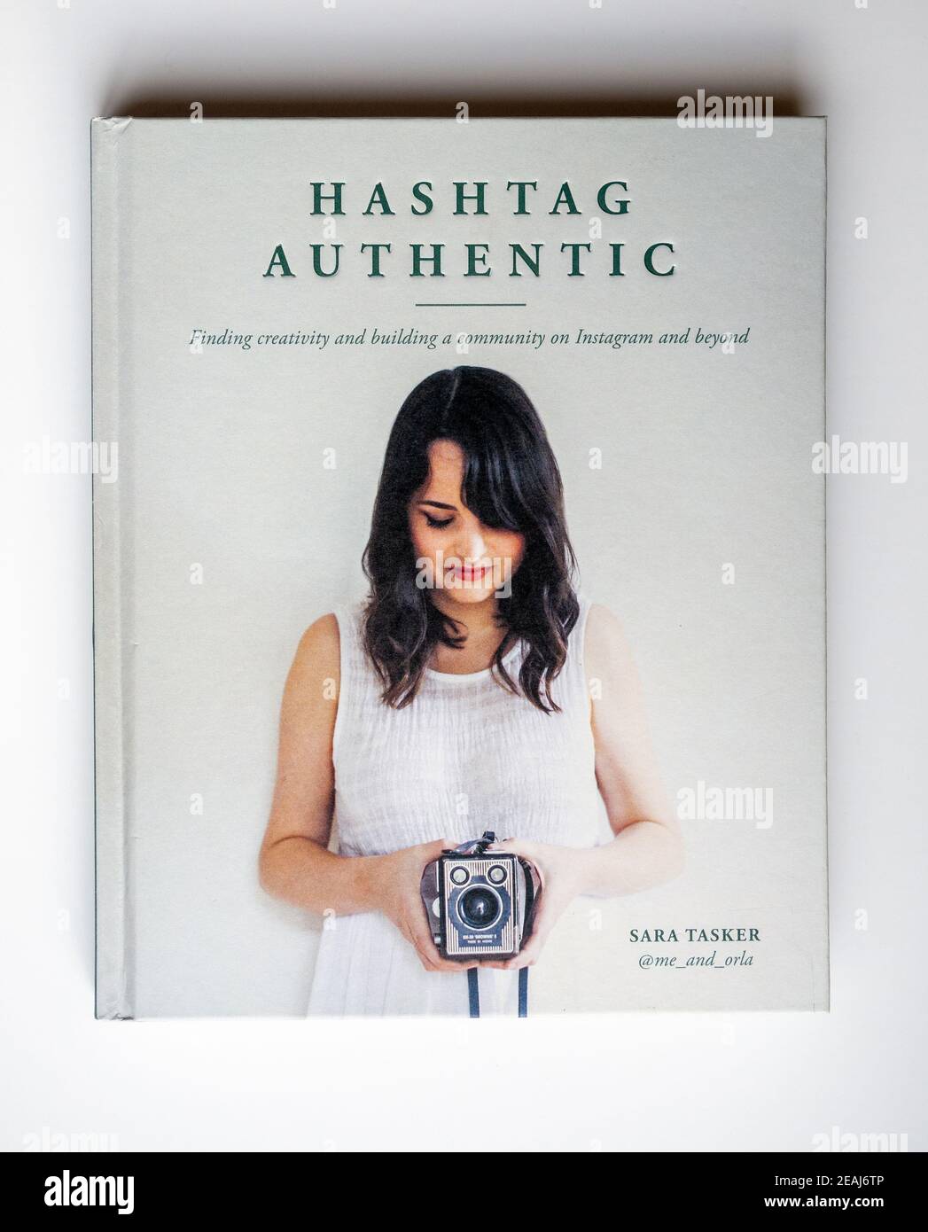 Stock photo of the book Hashtag Authentic by social influencer Sara Tasker;  published 2019 by White Lion Publishing Stock Photo - Alamy
