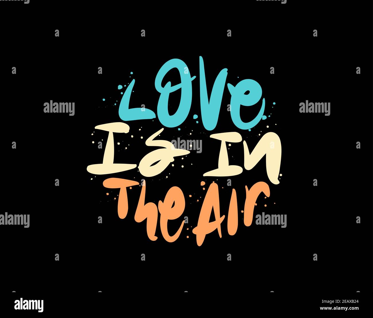 Love Is In The Air lettering Text on black background in vector ...
