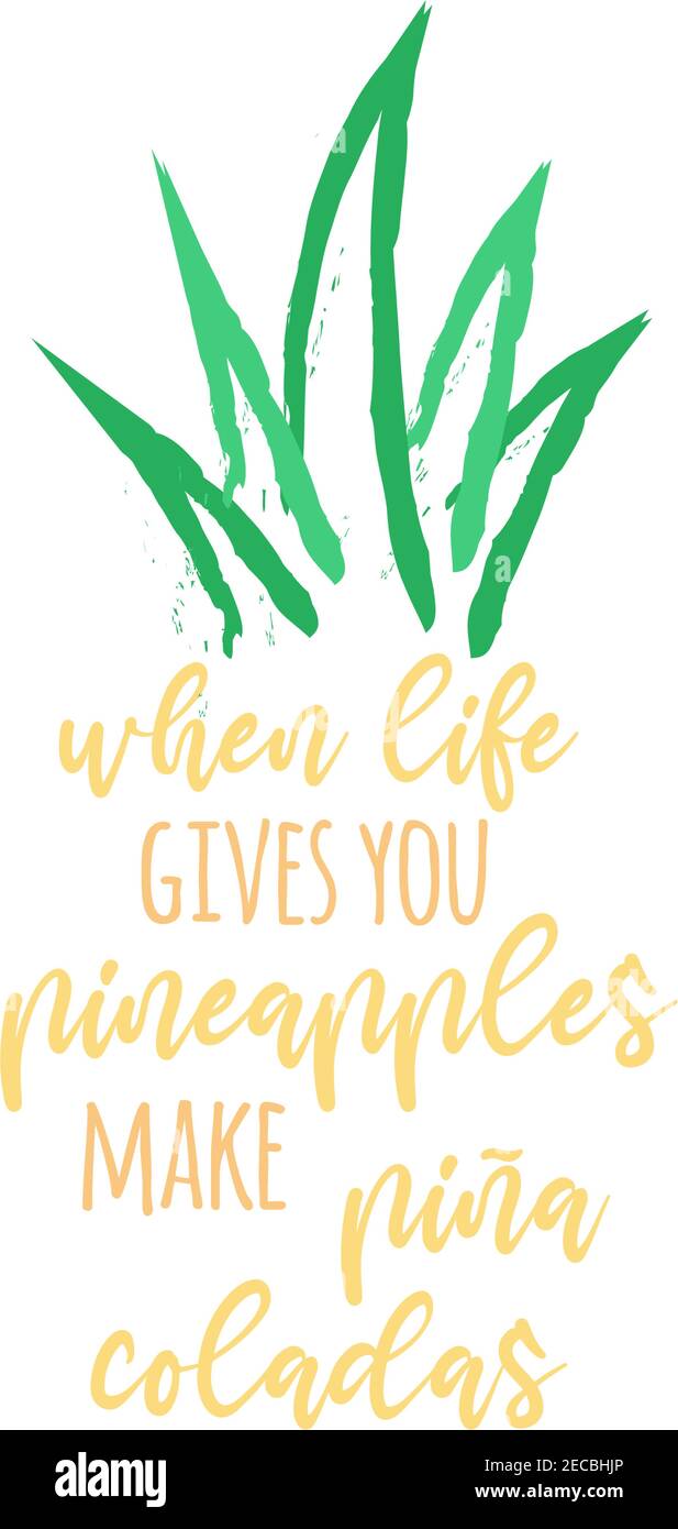 When life gives you pineapples make pina coladas vector illustration
