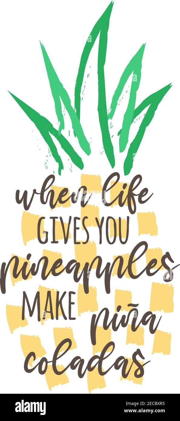 When life gives you pineapples make pina coladas vector illustration