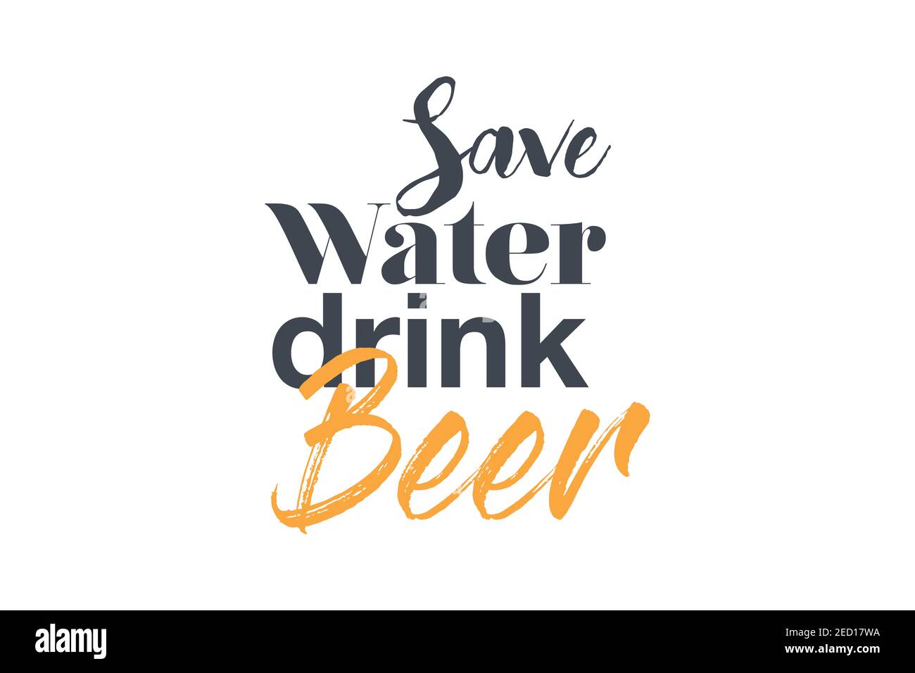 Modern, creative, experimental graphic design of a funny saying ' Save water drink beer'. Urban, bold, vibrant and playful typography in yellow and gr Stock Photo