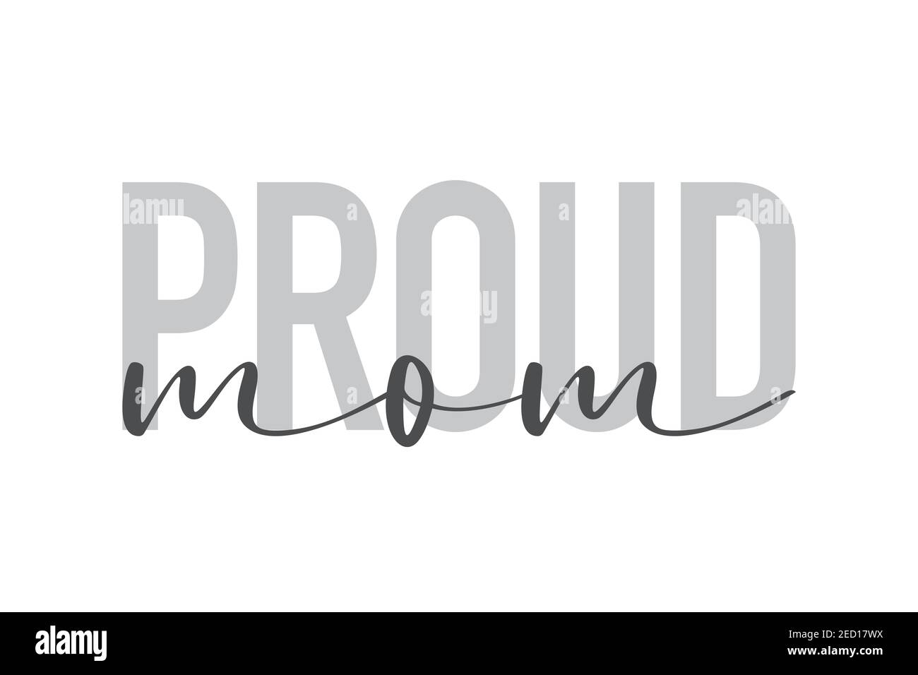 Modern, urban, simple graphic design of a saying 'Proud Mom' in grey colors. Trendy, cool, handwritten typography Stock Photo