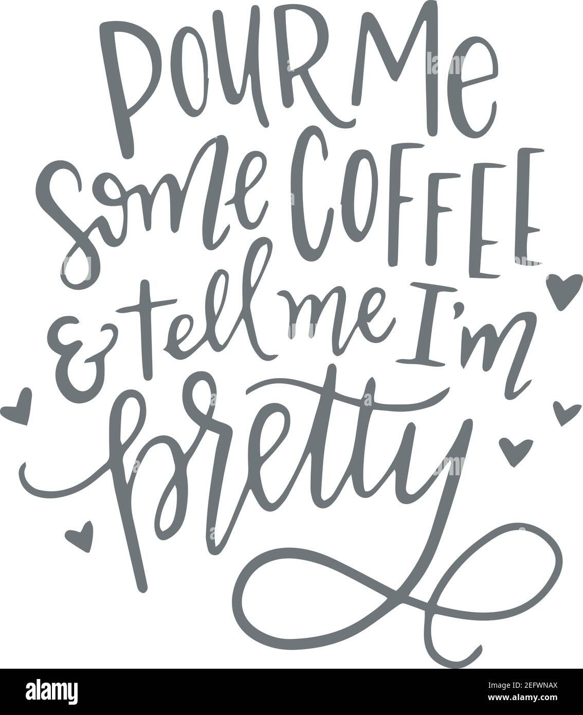 Pour Me Some Coffee And Tell Me I M Pretty Logo Sign Inspirational Quotes And Motivational Typography Art Lettering Composition Design Stock Vector Image Art Alamy Pour Me Some Coffee And Tell Me I M Pretty Logo Sign Inspirational Quotes And Motivational Typography Art Lettering Composition Design Stock Vector Image Art Alamy