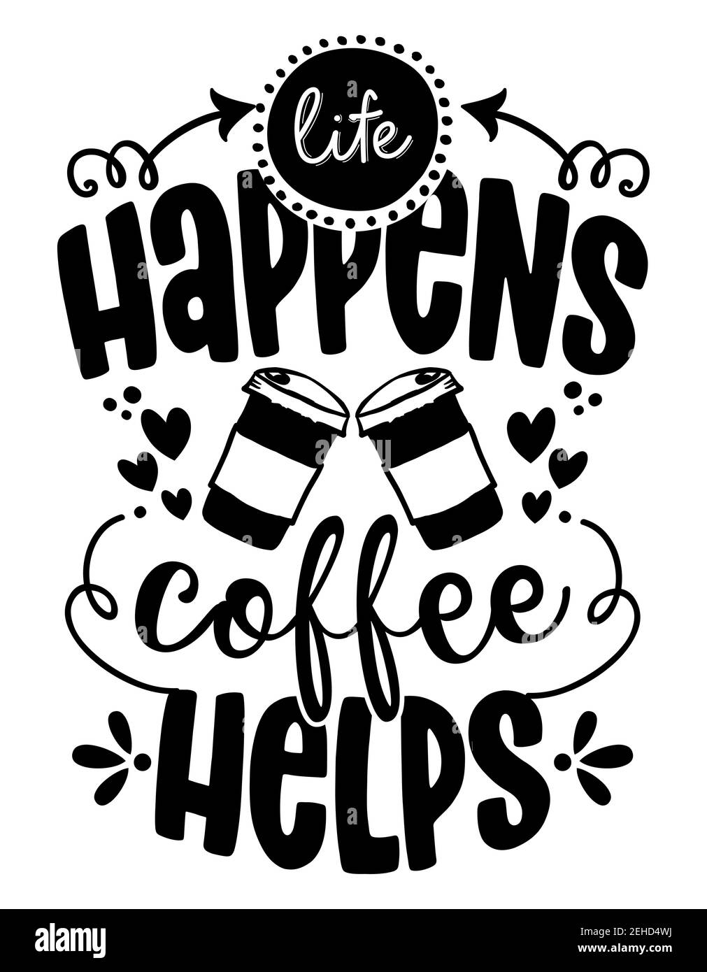 Life happens, decoration. Art - design restaurant shop calligraphy for - painted wall coffee helps modern t-shirts, cards, & Alamy or Hand Coffee isolated Stock brush pen Image Vector