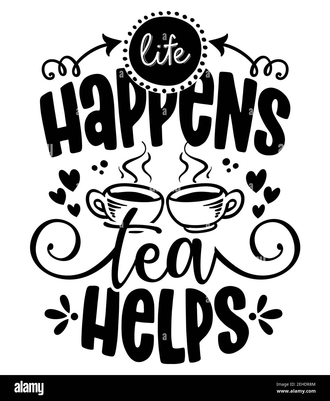 Life happens, Tea helps - design for t-shirts, cards, restaurant or coffee shop wall decoration. Hand painted brush pen modern calligraphy isolated on Stock Vector