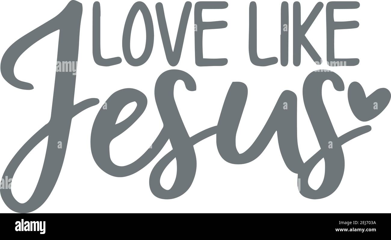 Love Like Jesus Logo Sign Inspirational Quotes And Motivational Typography Art Lettering Composition Design Stock Vector Image Art Alamy