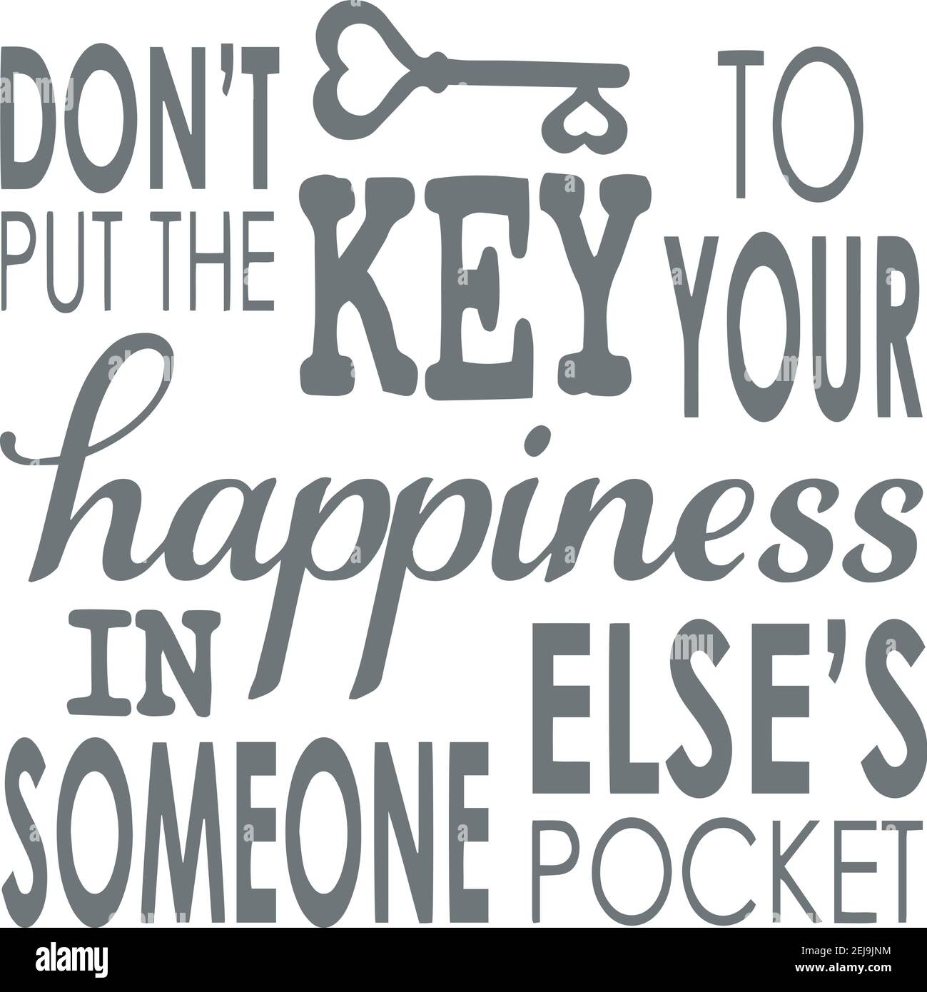 Don T Put The Key To Your Happiness In Someone Else S Rocket Logo Sign Inspirational Quotes And Motivational Typography Art Lettering Composition Stock Vector Image Art Alamy Don T Put The Key To Your Happiness In Someone Else S Rocket Logo Sign Inspirational Quotes And Motivational Typography Art Lettering Composition Stock Vector Image Art Alamy