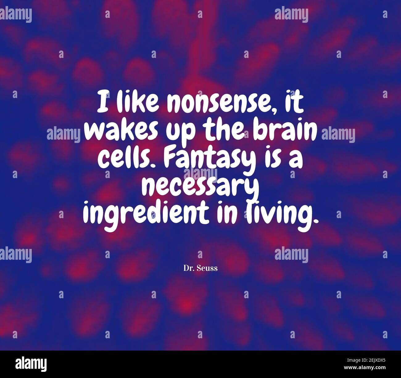 I like nonsense, it wakes up the brain cells. Fantasy is a necessary ingredient in living. Stock Photo