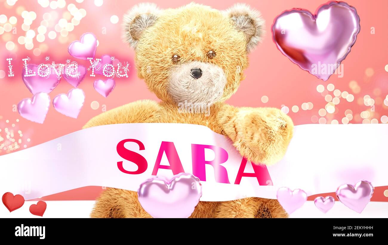 I love you Sara - cute and sweet teddy bear on a wedding, Valentine's or  just to say I love you pink celebration card, joyful, happy party style  with Stock Photo - Alamy