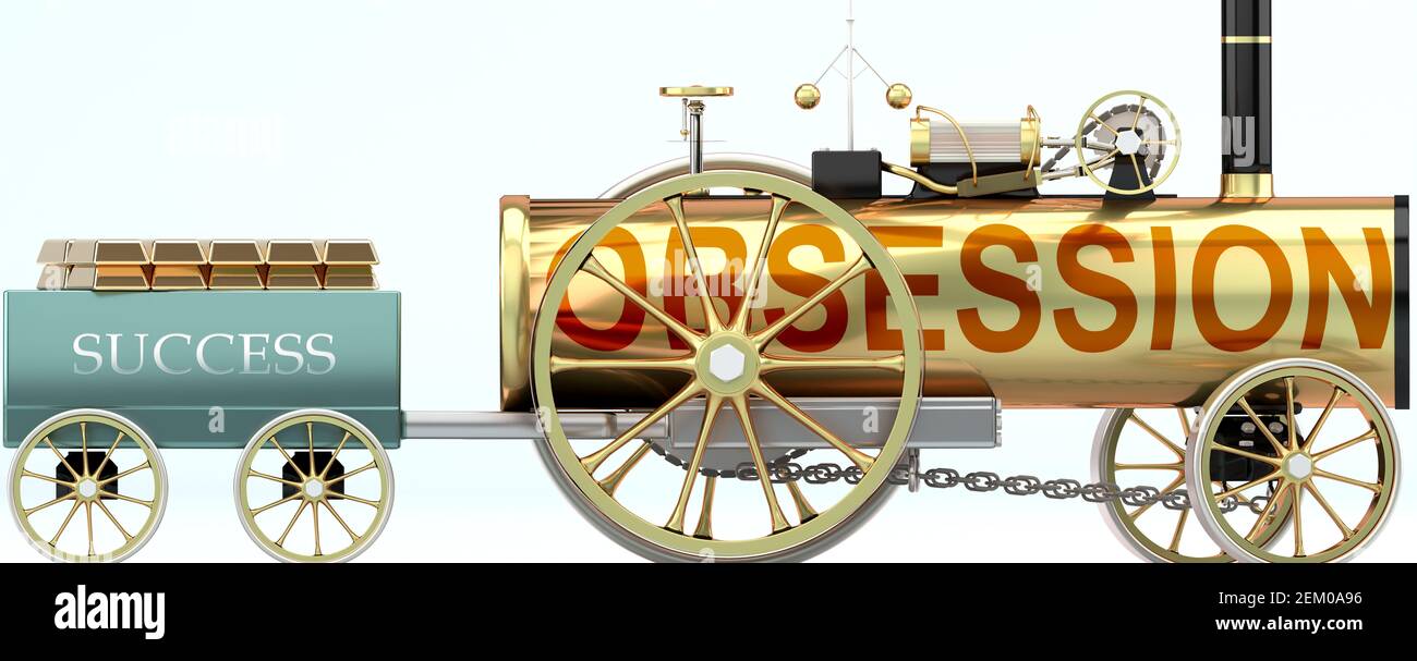 Obsession and success - symbolized by a steam car pulling a success wagon loaded with gold bars to show that Obsession is essential for prosperity and Stock Photo