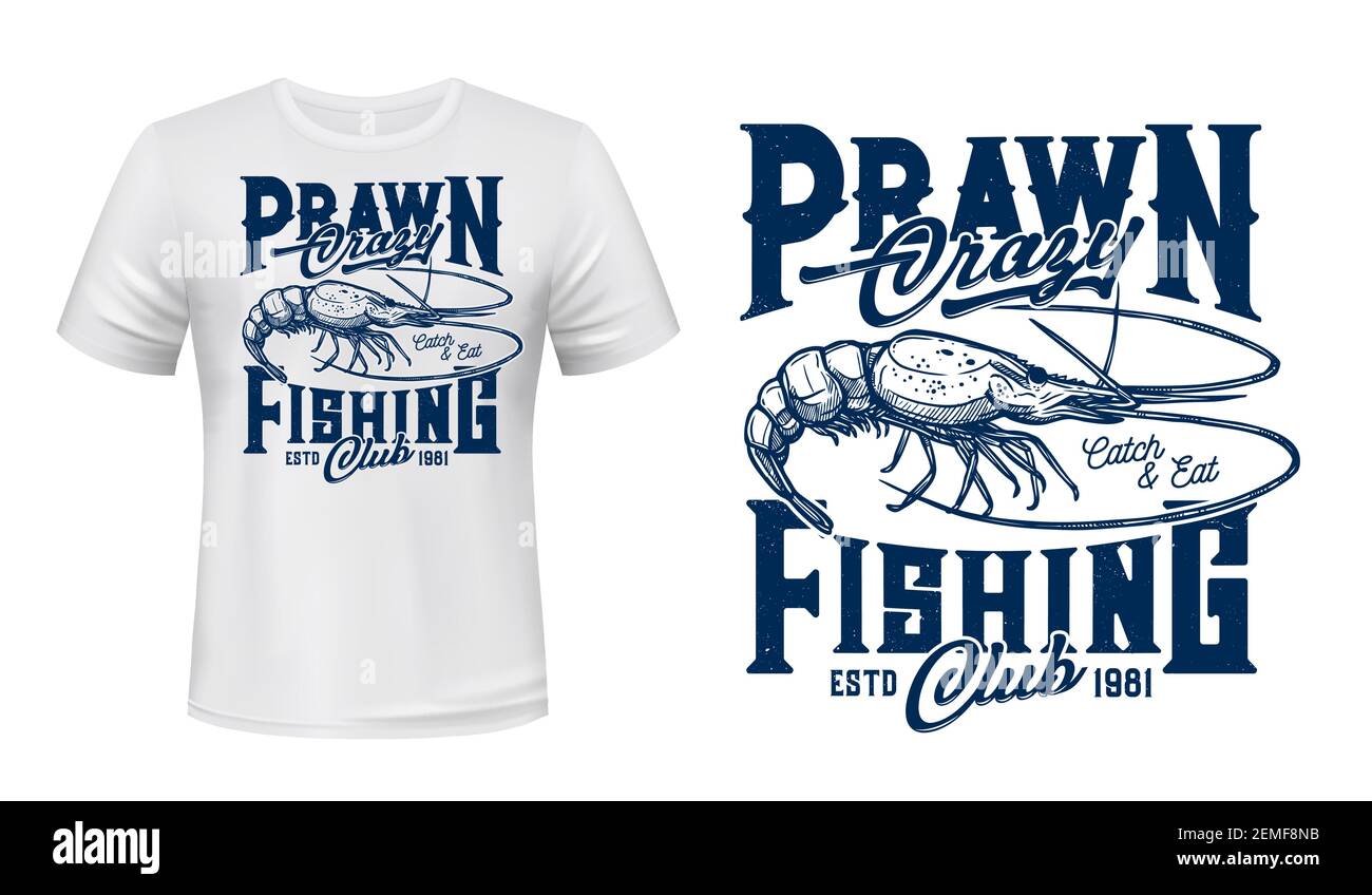 Prawn fishing t-shirt vector print. Sea prawn or freshwater shrimp engraved  illustration and retro typography. Fishing hobby club, sea recreation acti  Stock Vector Image & Art - Alamy