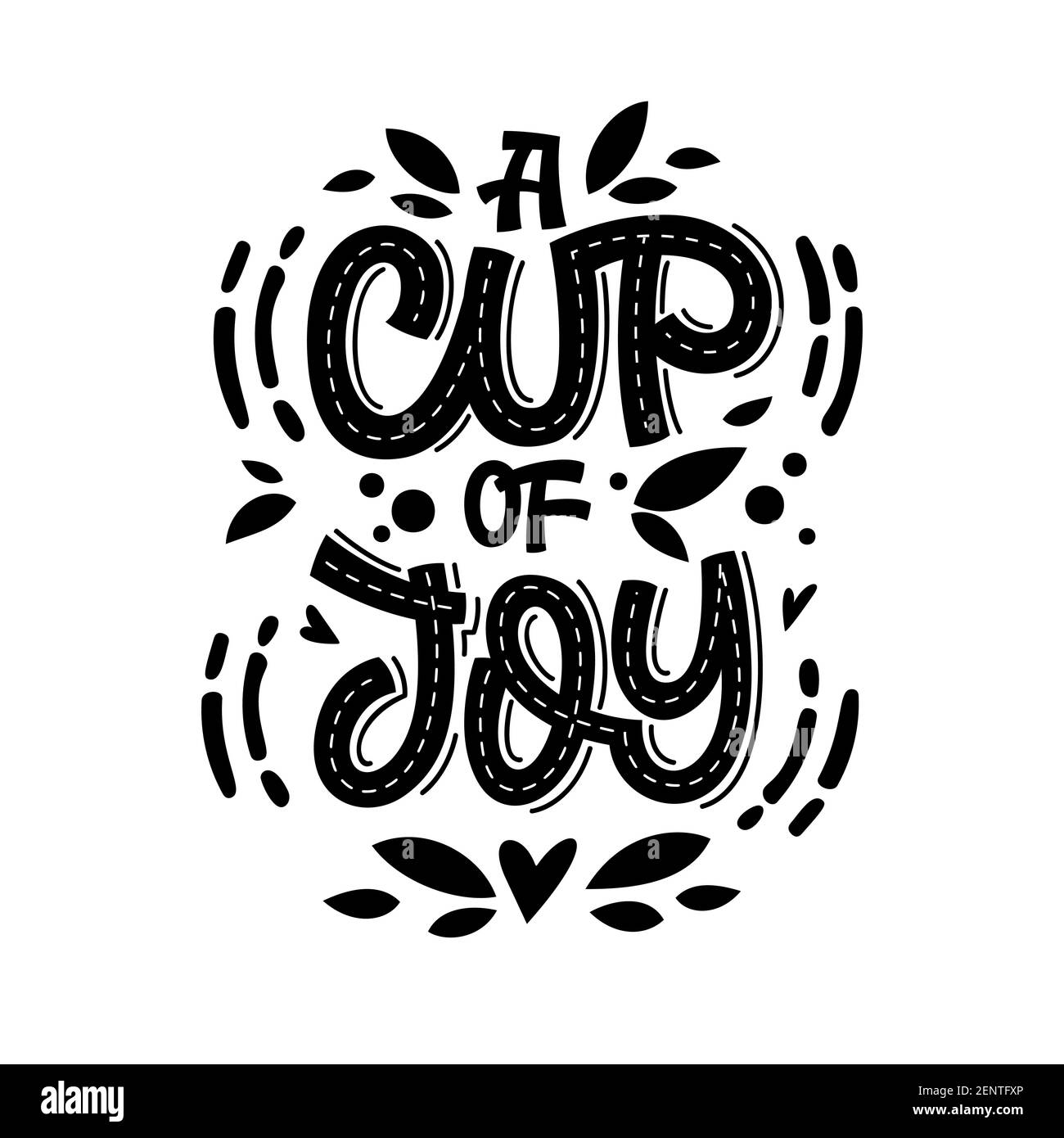 A Cup Of Joy Cute Hand Drawn Tea Themed Lettering Phrase Fun Vector Illustration Words Stock Vector Image Art Alamy