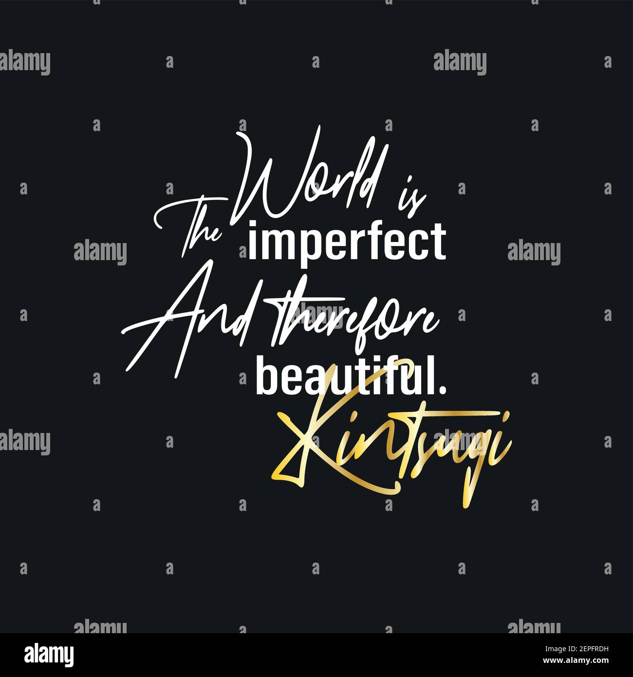The phrase about kintsugi, philosophy of kintsugi. Imperfection of the