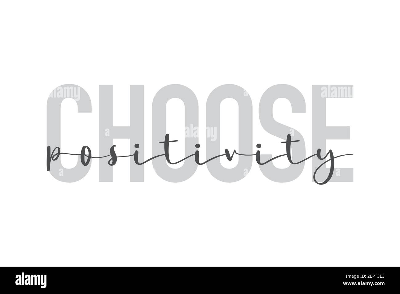 Modern, urban, simple graphic design of a saying 'Choose Positivity' in grey colors. Trendy, cool, handwritten typography Stock Photo