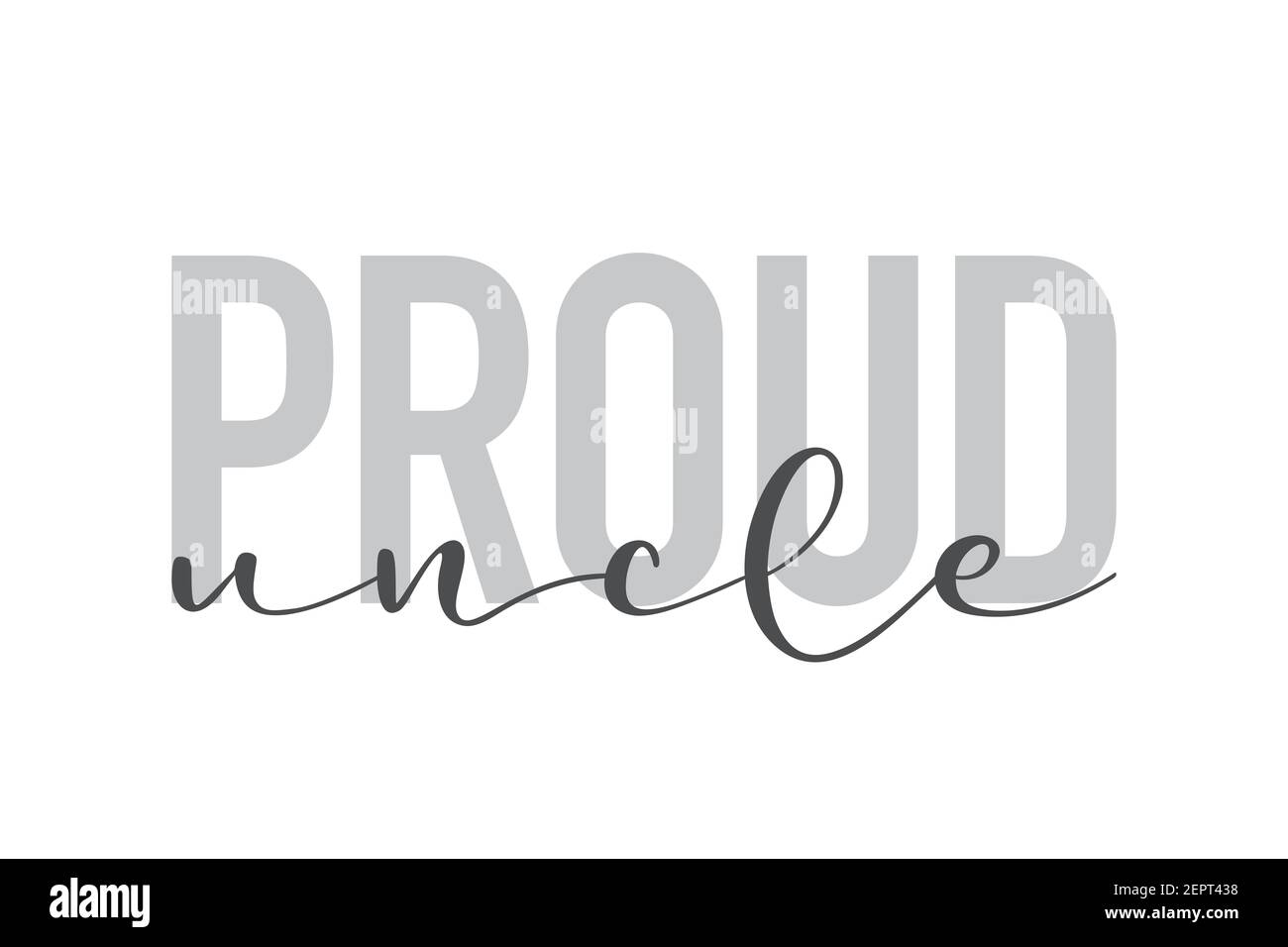Modern, urban, simple graphic design of a saying 'Proud Uncle' in grey colors. Trendy, cool, handwritten typography Stock Photo