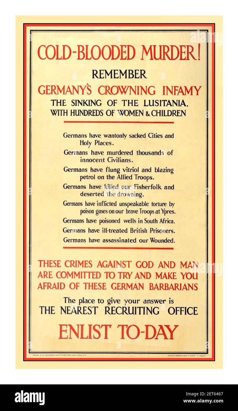 WW1 Propaganda recruitment recruiting 1914  UK vintage World War One British poster “Cold Blooded Murder! Remember Germany's Crowning Infamy The Sinking of the Lusitania With Hundreds of Women and Children”.  Atrocities commited by Germany in WW1 are also listed followed by - “These Crimes Against God and Man are Committed to Try and Make you Afraid of These German Barabarians. The Place to give your answer is the nearest recruiting office - Enlist To-Day”. Published by the Parliamentary Recruiting Committee, London. Printed by Roberts and Leets London. UK Stock Photo