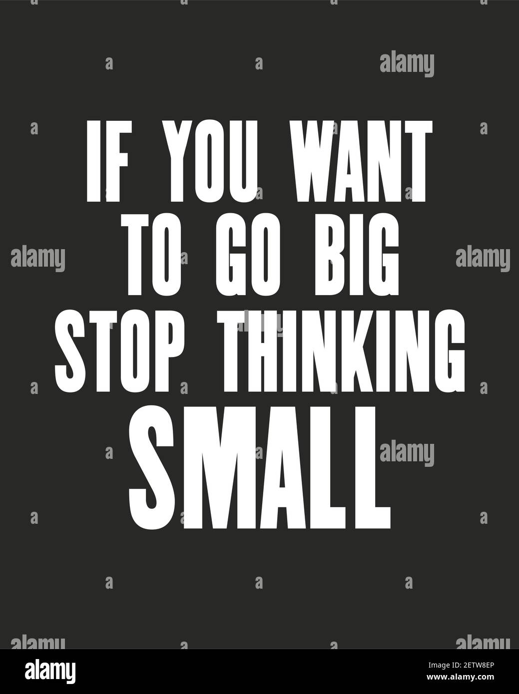 Inspiring motivation quote with text If You Want To Go Big Stop Thinking Small. Vector typography poster design concept. Distressed old metal sign tex Stock Vector