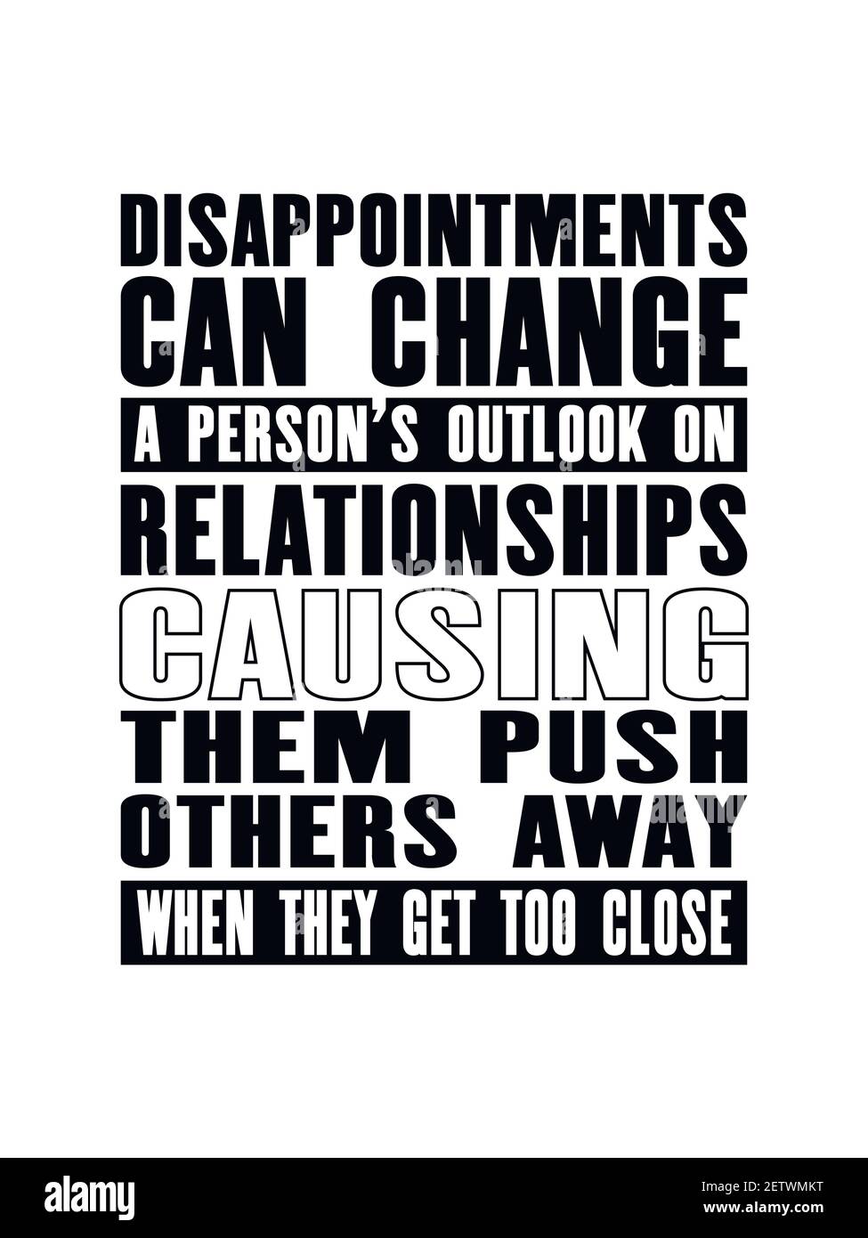 Inspiring motivation quote with text Disappointments Can Change a Person's Outlook On Relationships Causing Them Push Others Away When They Get Too Cl Stock Vector