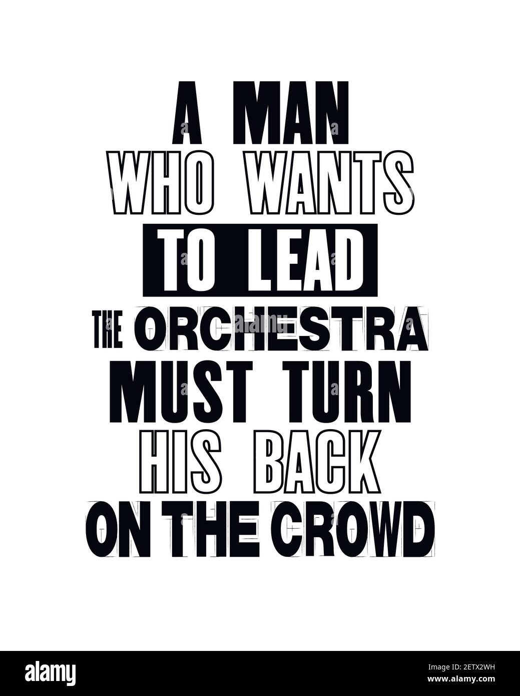 Inspiring motivation quote with text A Man Who Wants To Leed The Orchestra Must Turn His Back On The Crowd Vector typography poster concept. Distresse Stock Vector