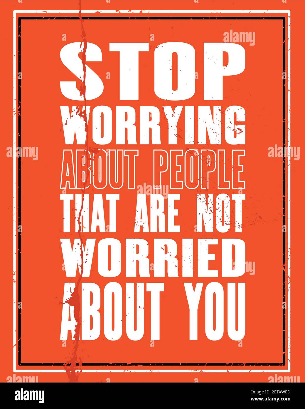 Inspiring motivation quote with text StopWorrying About People That Are Not Worried Abou You. Vector typography poster and t-shirt design. Distressed Stock Vector