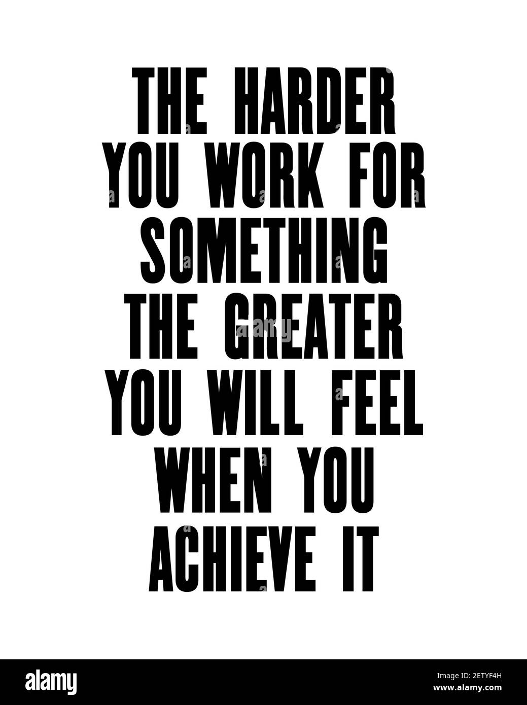 Inspiring motivation quote with text The Harder You Work For Something ...