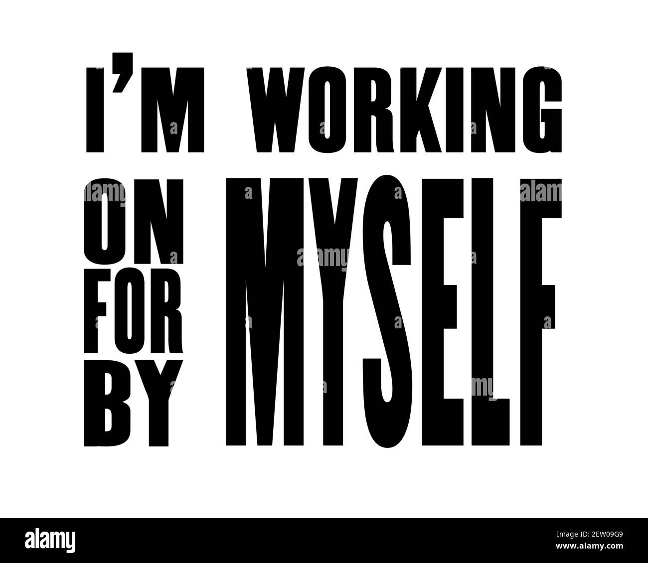 Inspiring motivation quote with text I Am Working On Myself For Myself By Myself. Vector typography poster design concept Stock Vector