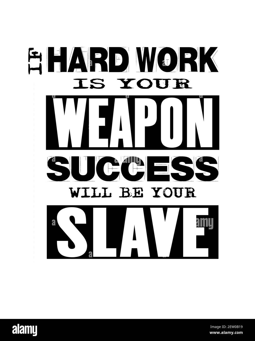 Inspiring motivation quote with text If Hard Work Is Your Weapon Success Will Be Your Slave. Vector typography and t-shirt concept. Distressed old met Stock Vector