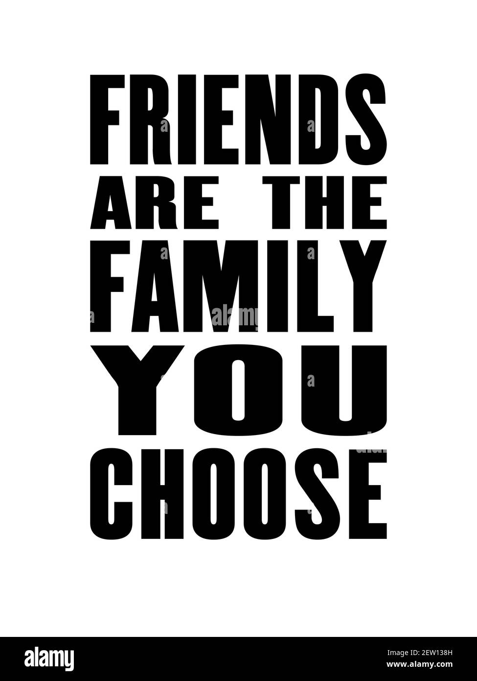 Inspiring motivation quote with text Friends Are The Family You Choose. Vector typography poster