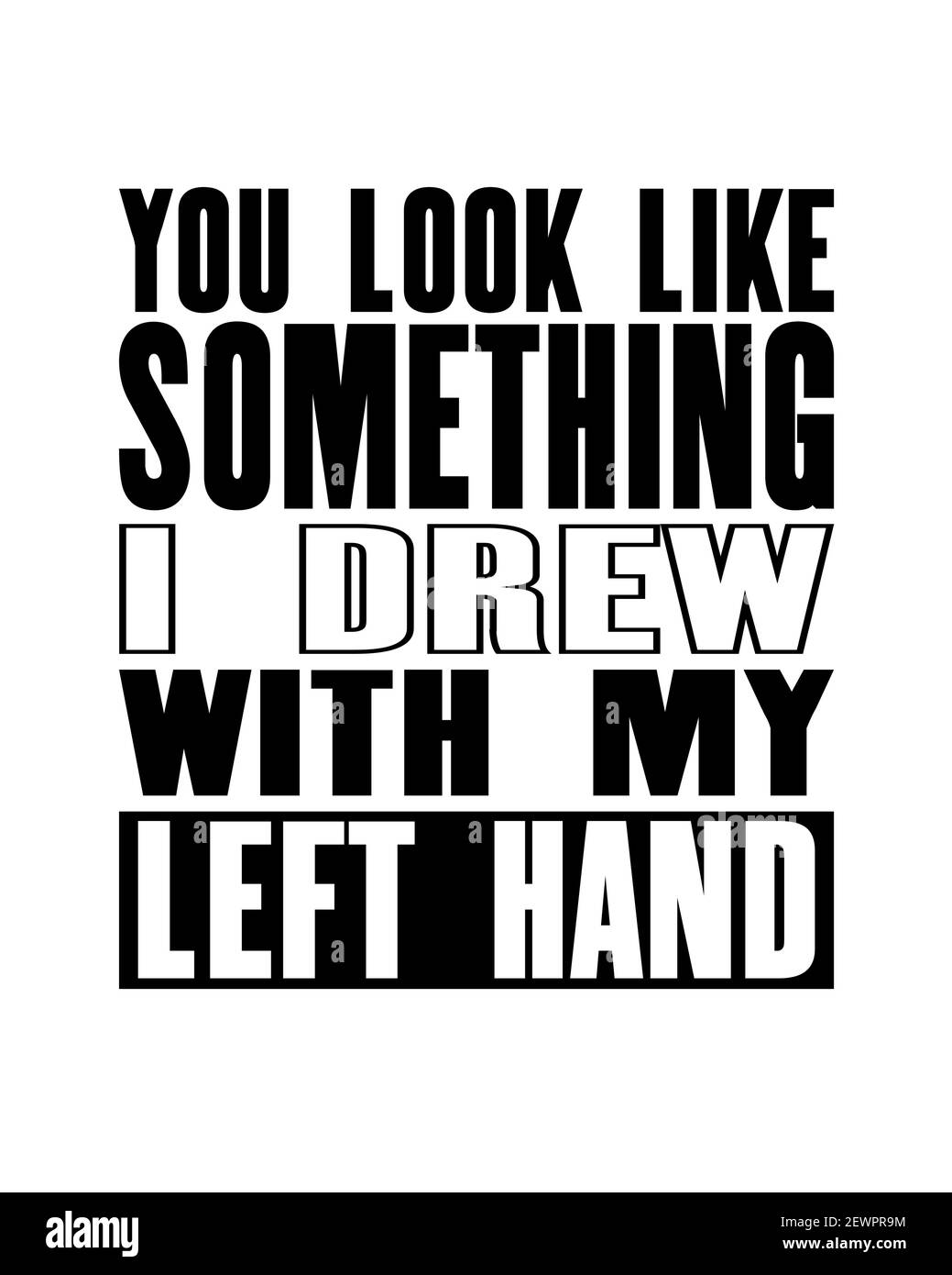 Inspiring motivation quote with text You Look Like Something I Drew