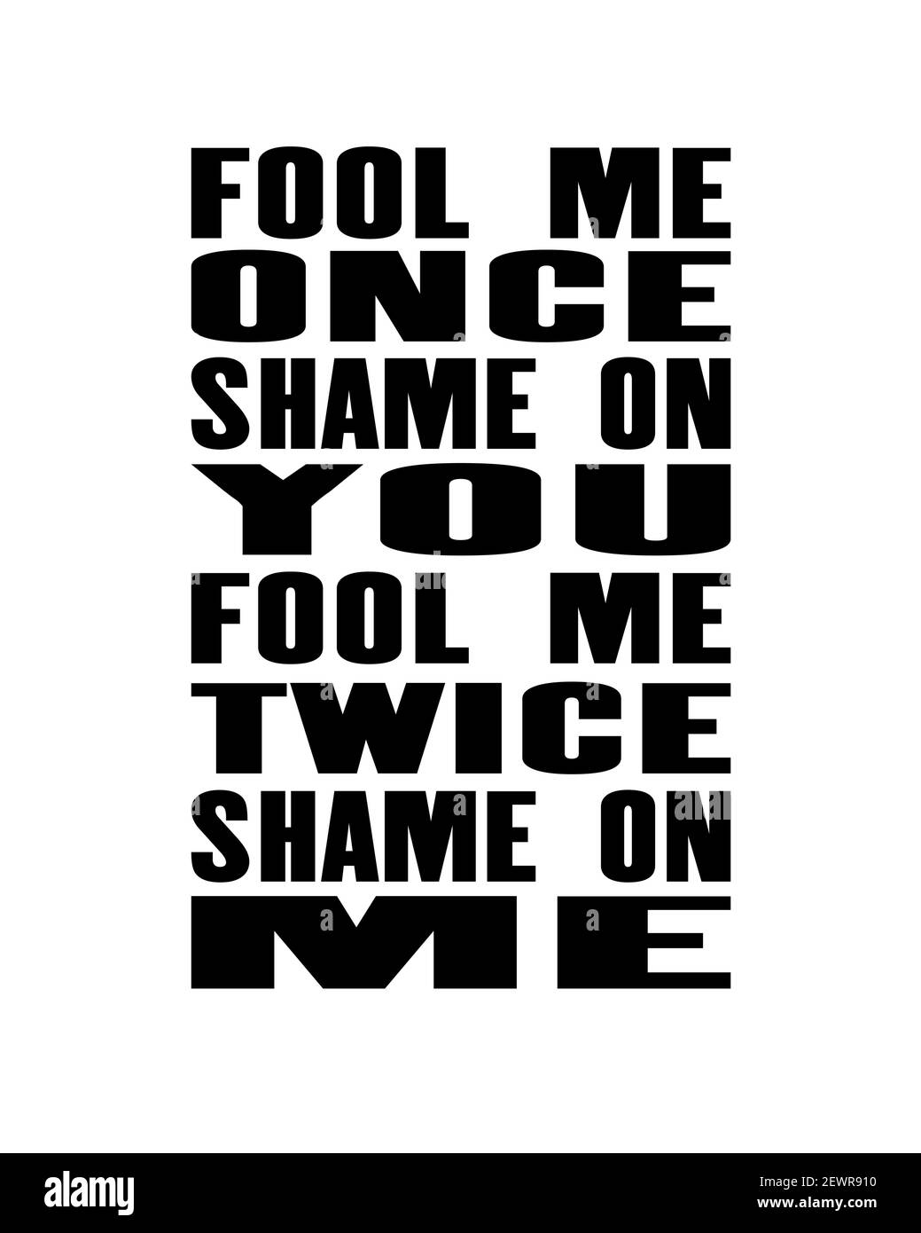 Inspiring motivation quote with text Fool Me Once Shame On You Fool Me Twice Shame On Me. Vector typography poster and t-shirt design concept. Distres Stock Vector