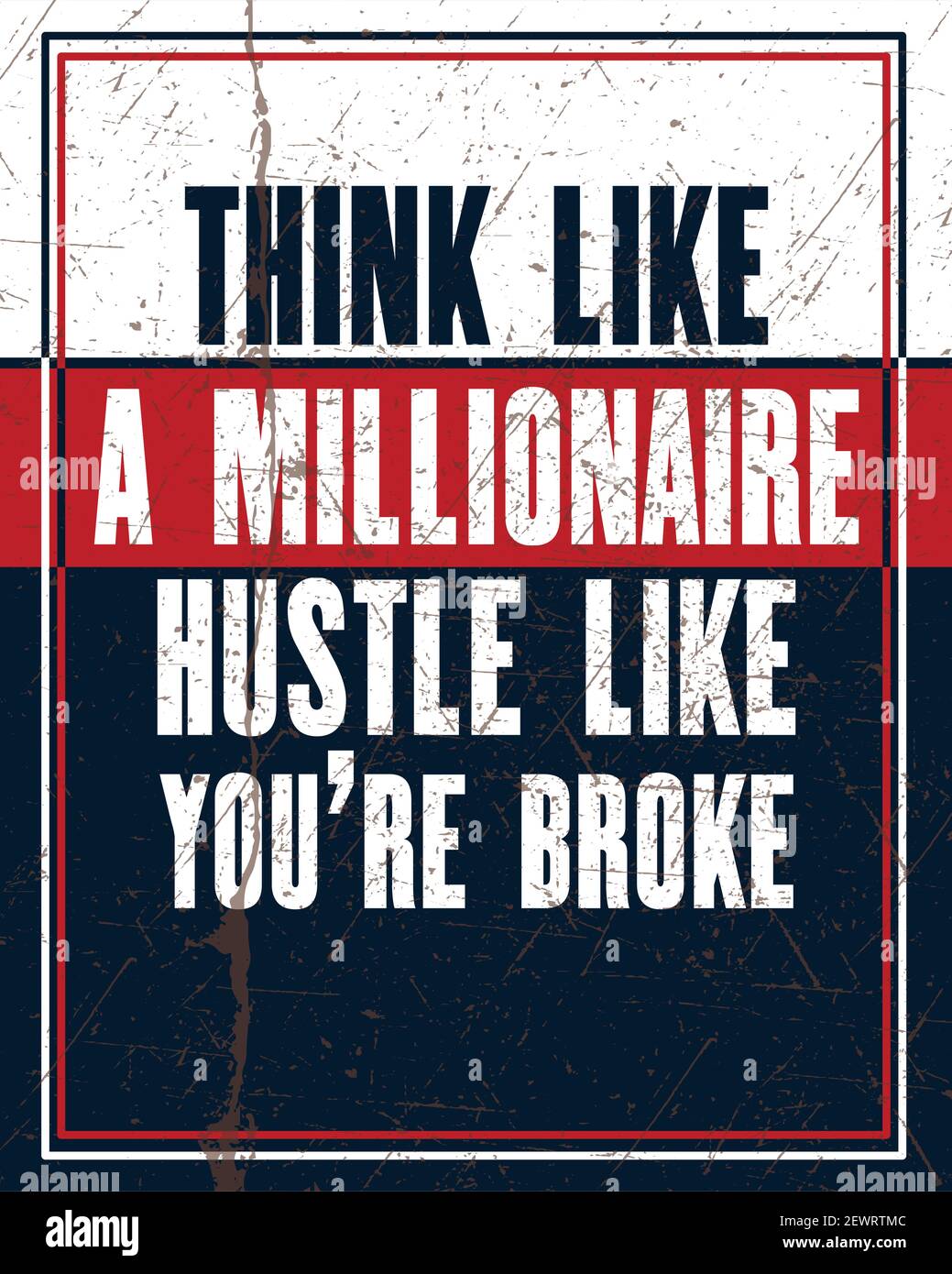 Inspiring motivation quote with text Think Like a Millionaire Hustle Like You Are Broke. Vector typography poster design concept. Distressed old metal Stock Vector