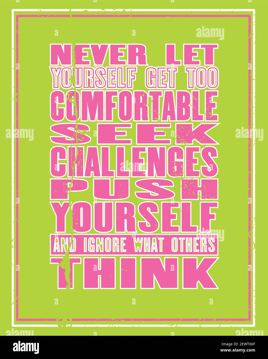 Inspiring motivation quote with text Never Let Yourself Get Too Comfortable Seek Challenges Push Yourself And Ignore What Other Think. Vector typograp Stock Vector
