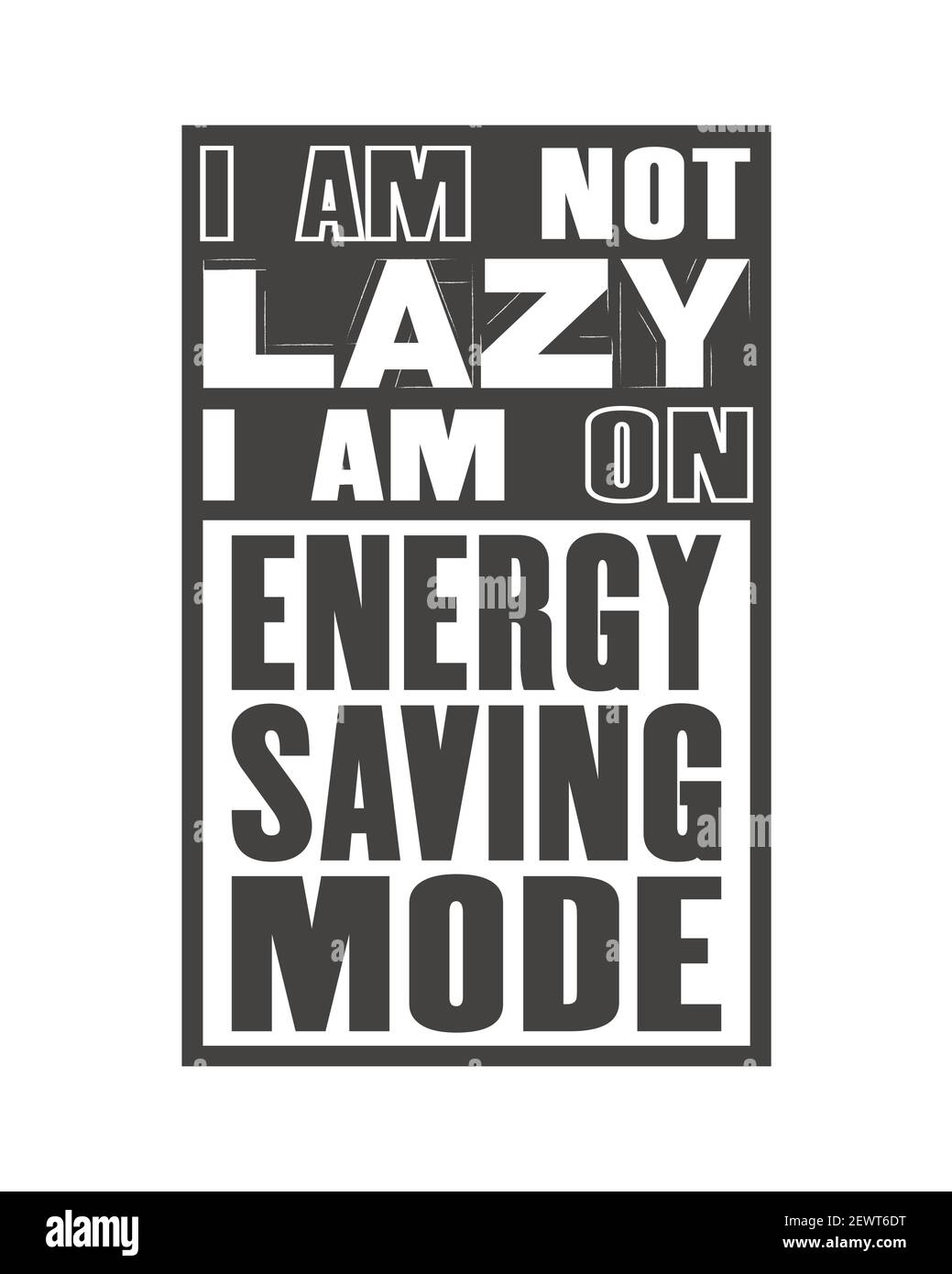Inspiring motivation quote with text I Am Not Lazy I Am On Energy Saving Mode. Vector typography poster and t-shirt design. Distressed old metal sign Stock Vector