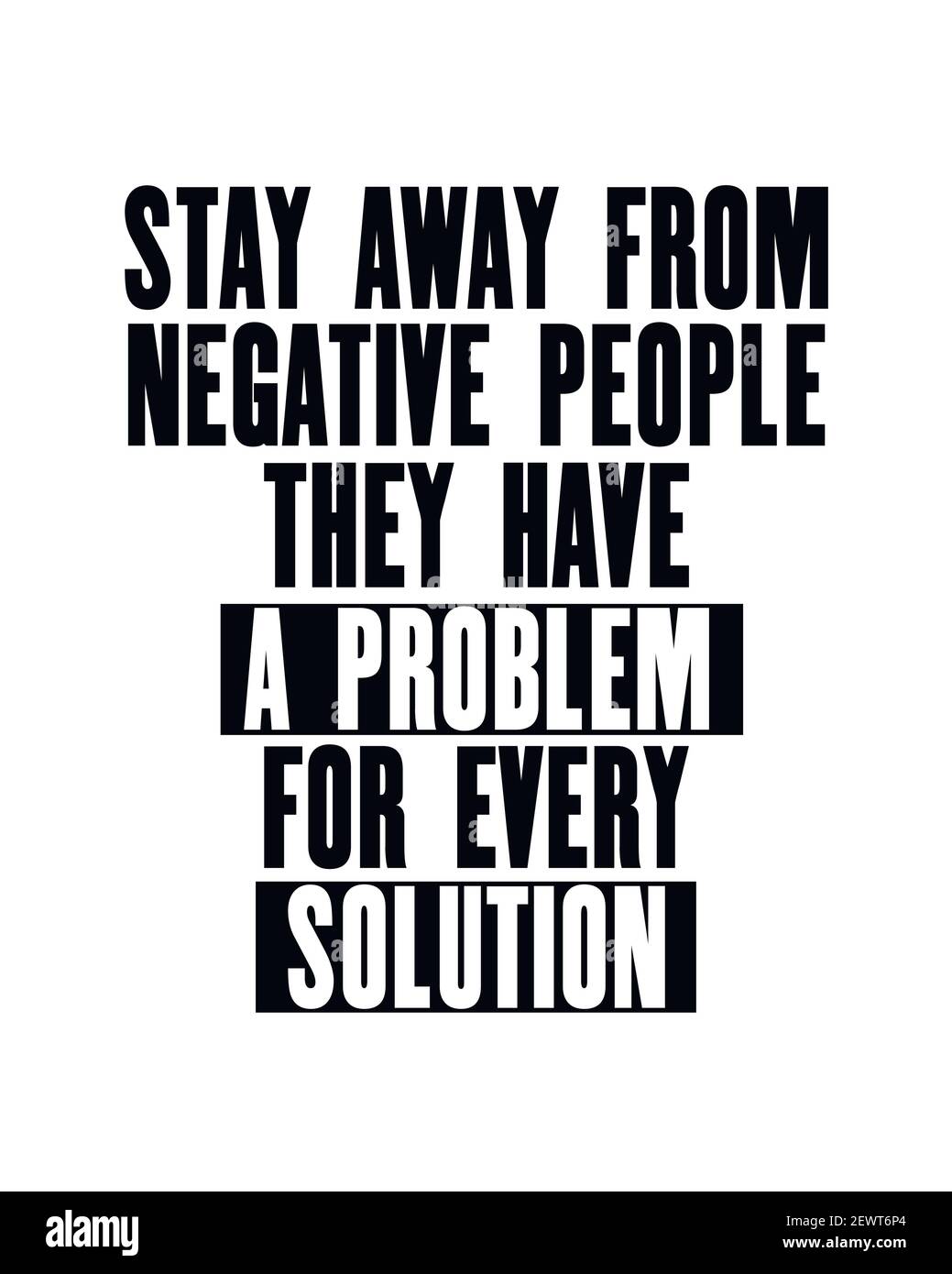 Inspiring motivation quote with text Stay Away From Negative People They Have a Problem For Every Solution. Vector typography poster design concept. D Stock Vector