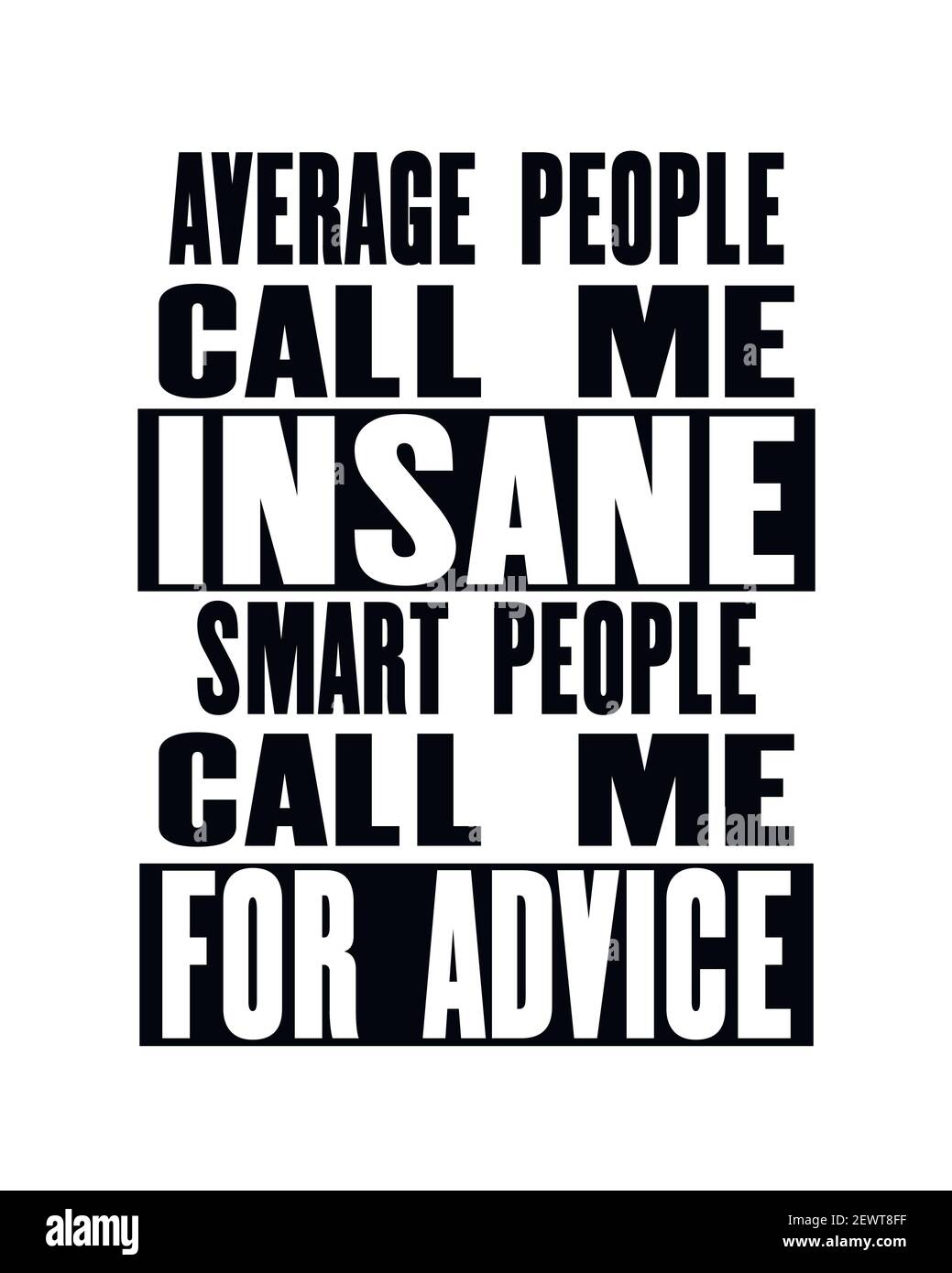 Inspiring motivation quote with text Average People Call Me Insane Smart People Call Me For Advice. Vector typography poster design concept. Distresse Stock Vector