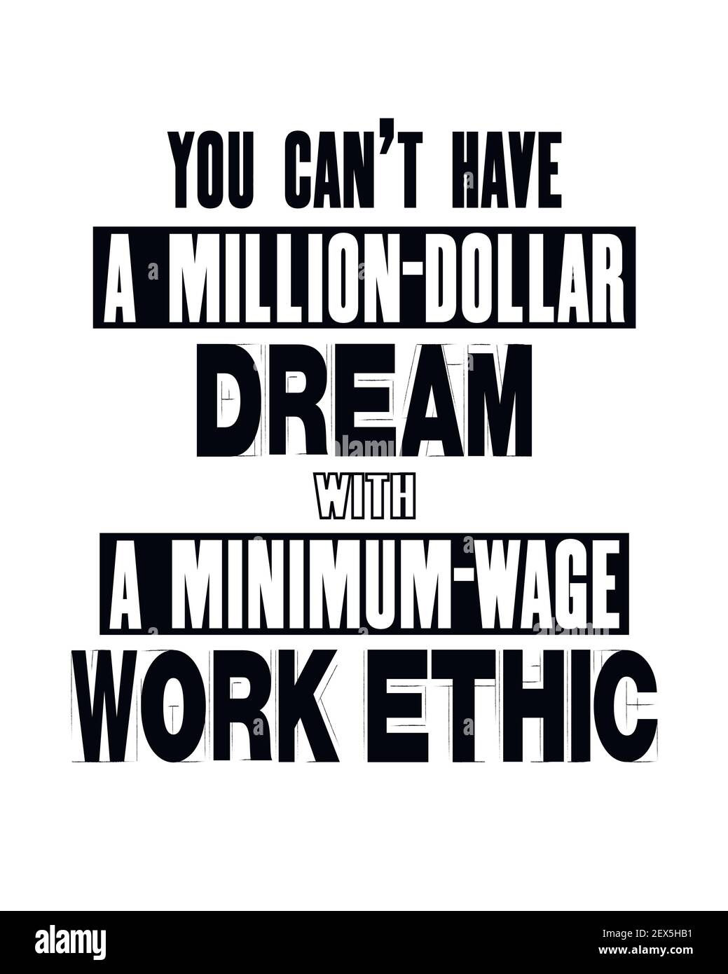 Inspiring motivation quote with text You Can Not Have a Million-dollar Dream With a Minimum-wage Work Ethic. Vector typography poster and t-shirt desi Stock Vector