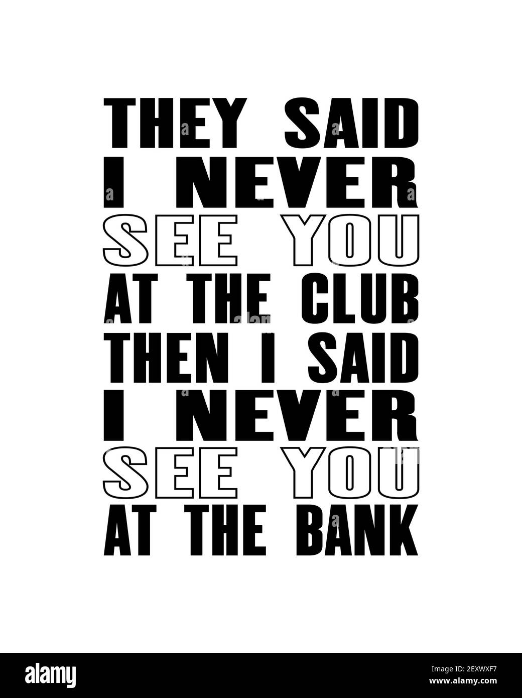 Inspiring motivation quote with text They Said I Never See You At The