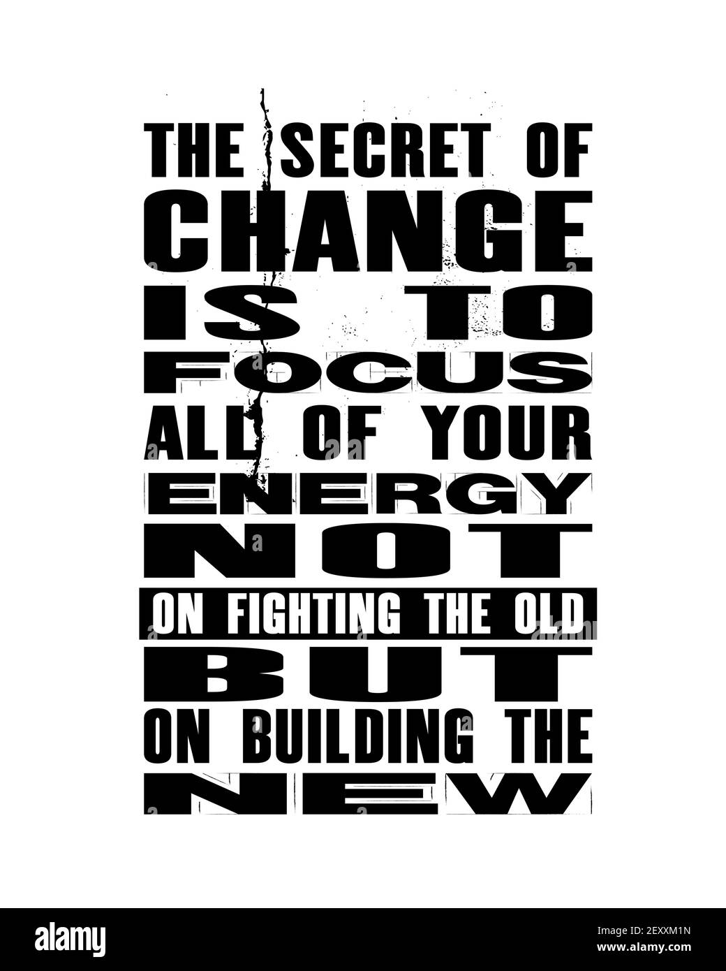 Inspiring motivation quote with text The Secret Of Change Is To Focus All Of Your Energy Not On Fighting The Old But On Building The New. Vector poste Stock Vector