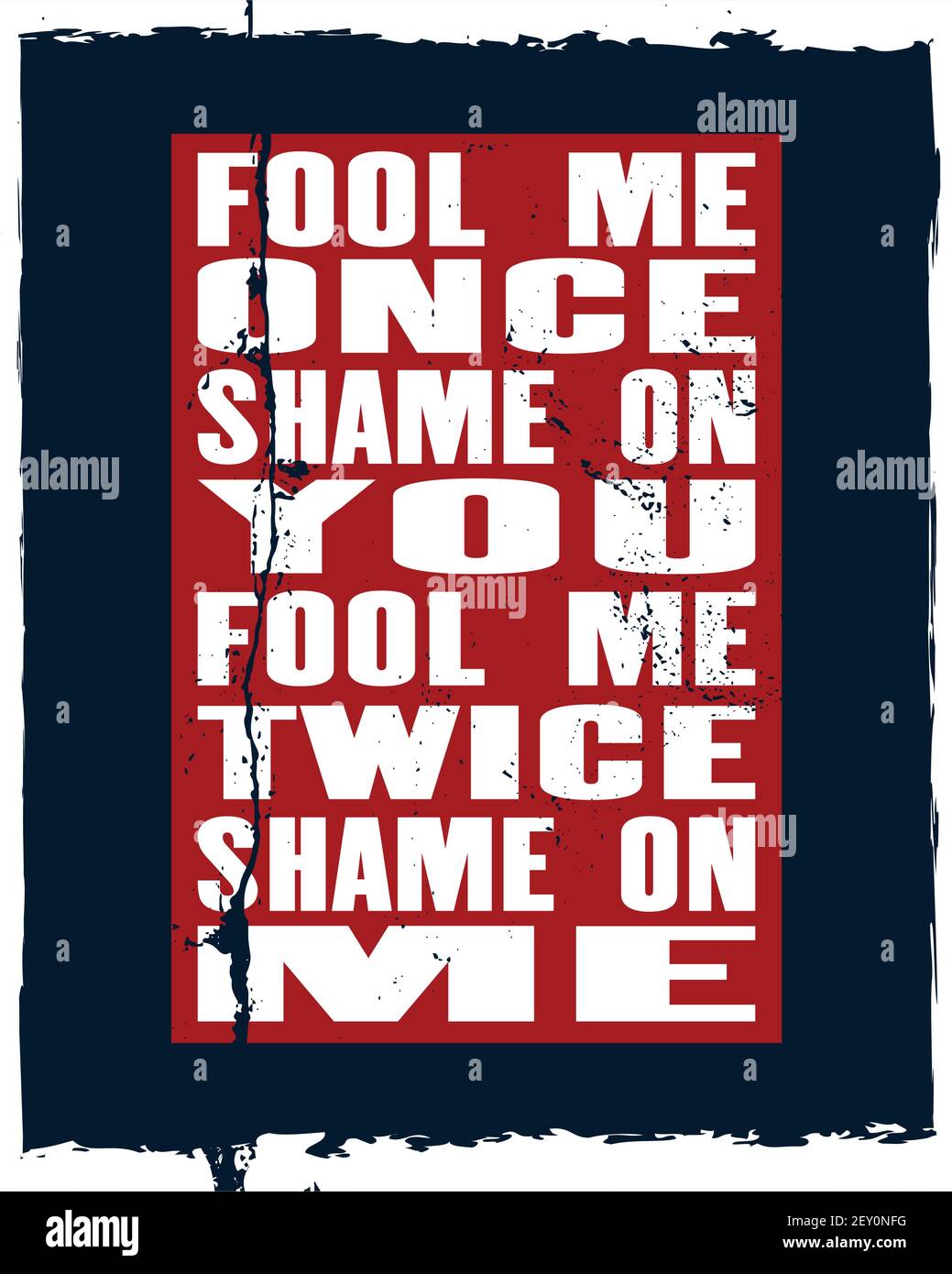 Inspiring motivation quote with text Fool Me Once Shame On You Fool Me Twice Shame On Me. Vector typography poster and t-shirt design concept. Distres Stock Vector