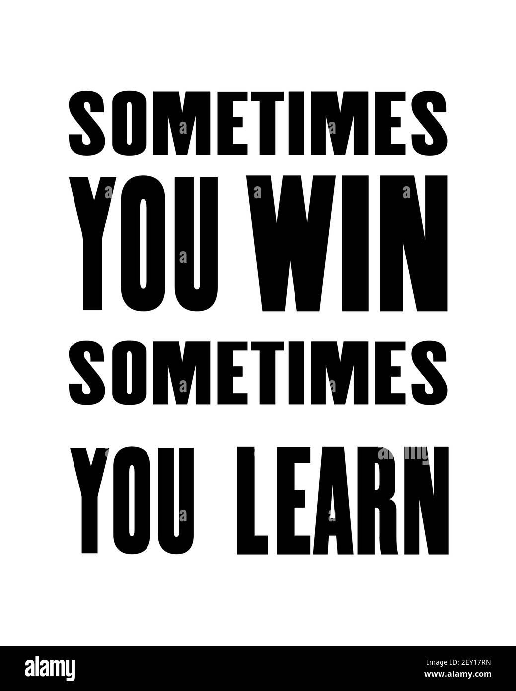 Inspiring motivation quote with text Sometimes You Win Sometimes You Learn. Vector typography