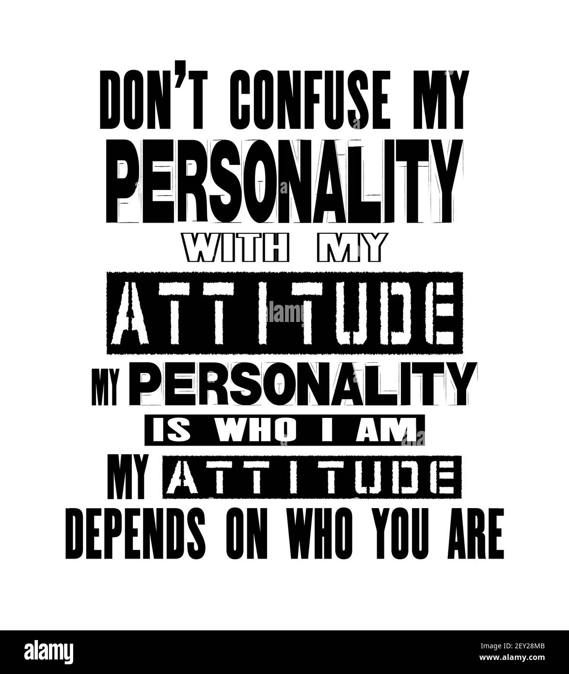 Inspiring motivation quote with text Do Not Confuse My Personality With My Attitude My Personality Is Who I Am My Attitude Depends On Who You Are. Vec Stock Vector
