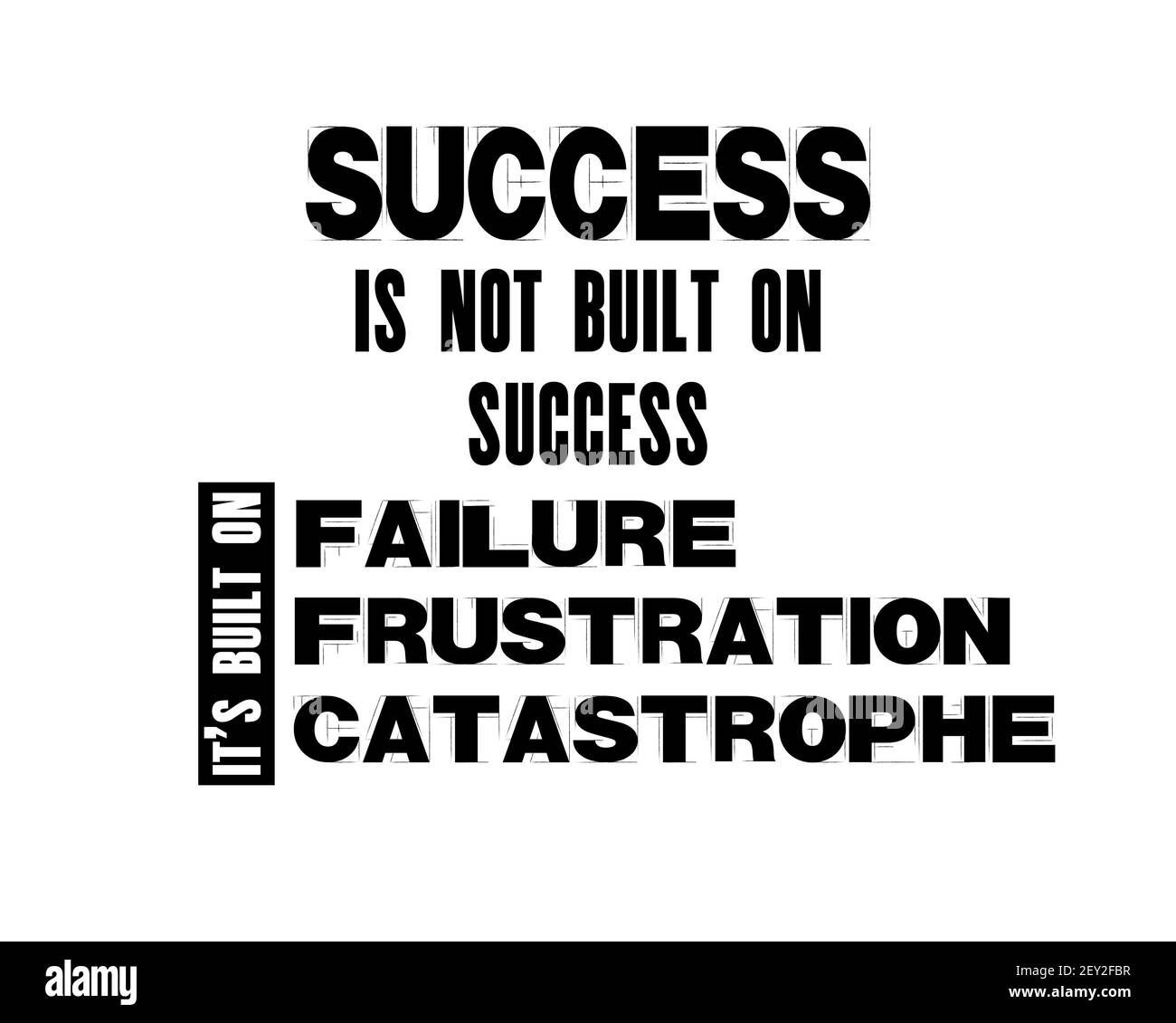 Inspiring motivation quote with text Success Is Not Built On Success It Is Built On Failure, Frustration, Catastrophe. Vector typography poster and t- Stock Vector