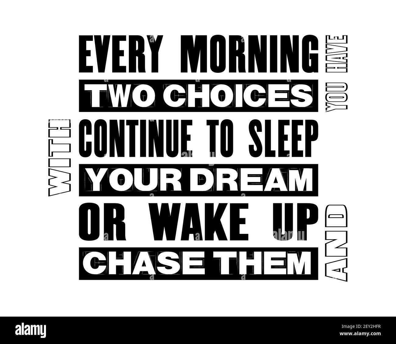 Inspiring motivation quote with text Every Morning You Have Two Choices Continue To Sleep With Your Dream Or Wake Up And Chase Them. Vector typography Stock Vector