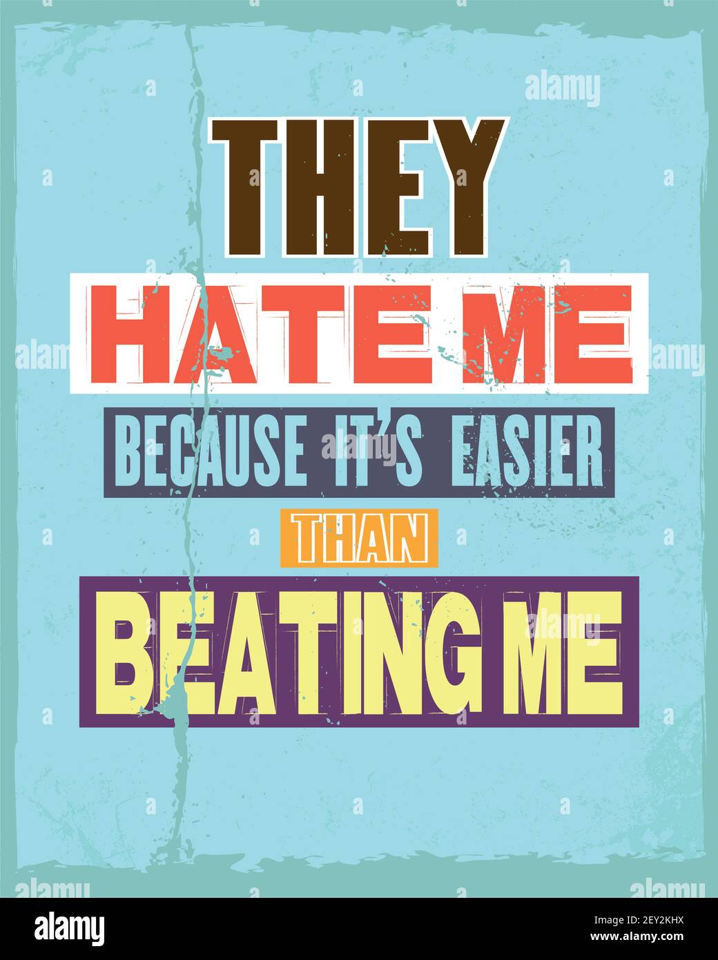 Inspiring motivation quote with text They Hate Me Because It Is Easier Than Beating Me. Vector typography poster and t-shirt design concept. Distresse Stock Vector